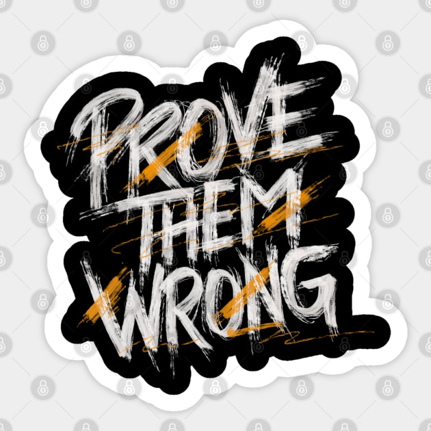 Prove them wrong Sticker by Hiromorphia